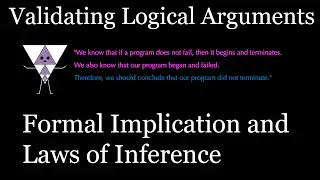 Logical Arguments, Formal Implication, and Laws of Inference [Discrete Math Class]