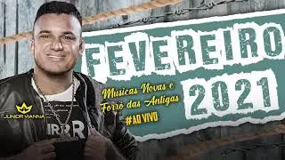 ♫ JUNIOR VIANNA | FEVEREIRO 2021 &bull; M&Uacute;SICAS NOVAS E FORR&Oacute; DAS ANTIGAS