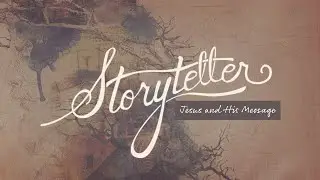 Storyteller: Jesus and His Message -Part 1-Classic