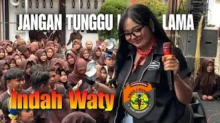INDAH WATY - JANGAN TUNGGU LAMA LAMA | EXTRA PROJECT || SHOW SMAN 1 BONGAS