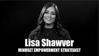 Meet Lisa Shawver - Mindset Empowerment Strategist