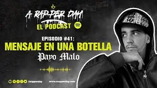 Episodio #41: Mensaje en una Botella / Entrevista EL PAYO MALO