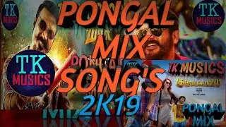 Pongal | Mix | Remix | Song's | 2k19 | TK MUSICS .