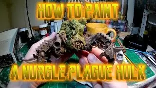 Nurgle Plague Hulk Soul Grinder Painting Tutorial - Part 1