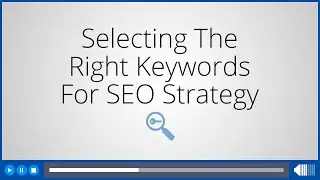 Selecting the Right Keywords for SEO Strategy
