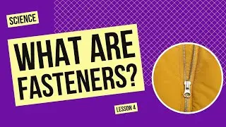 What are Fasteners? | Science Lesson
