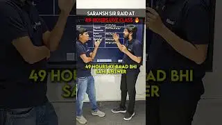Saransh Sir RAID at 50 Hours Live class 🚨😱 | IIT Motivation #shorts #esaral #iitbombay