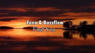 Foxa & Bazzflow - Find You (ft. Jex)