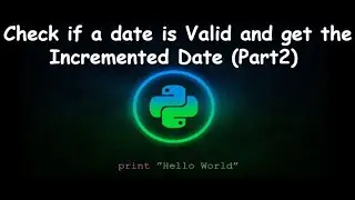 Check if a date is Valid and get the Incremented Date || GENERAL PYTHON PROGRAMMING QUESTIONS(Part2)