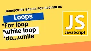 Loops in JavaScript | for loop, while loop and do...while