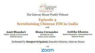 Gateway House Webcast:  Scrutinising Chinese FDI in India