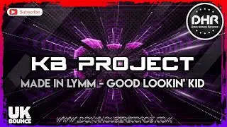 Made In Lymm - Good Lookin' Kid (KB Project Remix 2023) - DHR