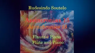Rudesindo Soutelo: Assincronias 15 / Asynchronies 15 (2025) for Flute and Piano