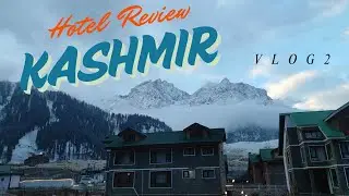 HOTEL THAJIWAS REVIEW, SONMARG| HOTEL FACILITIES IN KASHMIR| WHERE TO STAY IN KASHMIR| BEST HOTEL