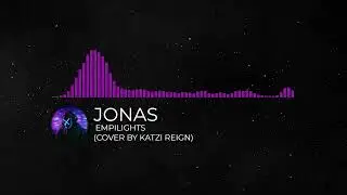 Jonas - Empilights (Cover by Katzi Reign)