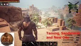 Conan Exiles EP6 - Taming, New City and Sandstorm