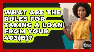 What Are The Rules For Taking A Loan From Your 403(b)? - Black Community Retirement Strategist