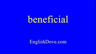 How to pronounce beneficial in American English.