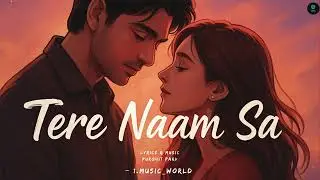 Tere Naam Se (Slowed + Reverb) | New Hindi Songs | Bollywood Songs | 1.Music_World
