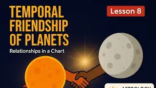 Lesson 8 | Temporal Friendship of Planets in Vedic Astrology | Grahon Ki Tatkalik Mitrata Explained