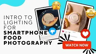 What You NEED To Know About Lighting For Smartphone Food Photography! (Lesson 1)