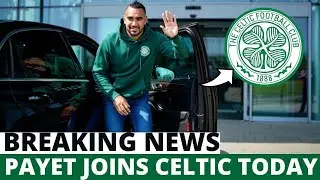 DIMITRI PAYET ARRIVES AT CELTIC TO IGNITE MIDFIELD MAGIC | celtic fc news today