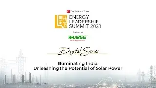 Illuminating India: Unleashing the Potential of Solar Power | ET ELS '23 | Digital Series