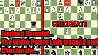 Englund Gamebit...The White Power Lady trapped and Checkmate...