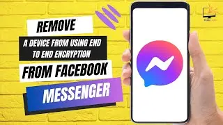 How to Remove a Device From Using End to End Encryption