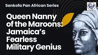 Queen Nanny of the Maroons Jamaica's Fearless Military Genius
