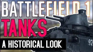 The Tanks of BATTLEFIELD 1 | A Historical Look