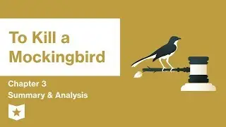 To Kill a Mockingbird  | Chapter 3 Summary & Analysis | Harper Lee