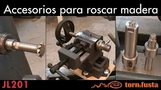 Cómo roscar madera - Accesorios y mejoras del JL201