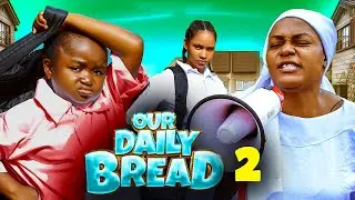 OUR DAILY BREAD PT 2 EBUBE OBIO, QUEEN NWOKOYE OGBU JOHN LIZA JONES Latest Nigerian Nollywood Movie