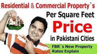 Residential and Commercial Property`s Per Square Feet Price in Pakistani Cities (According to FBR)