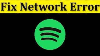 How To Fix Spotify App Network Connection Problem Windows 10/8/7 -   Spotify App Internet Error