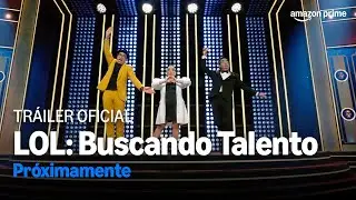 LOL: Buscando Talento | Tr&aacute;iler Oficial | Prime Video