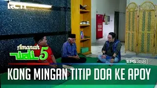 BUKANNYA DOA SENDIRI, KONG MINGAN MALAH TITIP DOA KE APOY - AMANAH WALI 5 [PART 1]