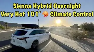 Toyota Sienna Hybrid Overnight Very Hot 101&deg; 🥵 Climate Control Nomad Van Life