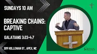 June 22 Sermon: Breaking Chains: Captive