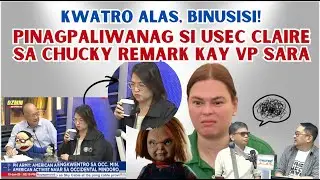 PINAGPALIWANAG SI USEC CLAIRE SA CHUCKY REMARK KAY VP SARA