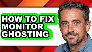 How to Fix Monitor Ghosting - Easy Guide