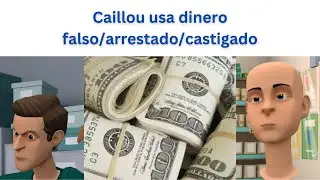 Caillou usa dinero falso/arrestado/castigado