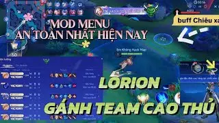 Review Trận Rank Lorion Buff Chi&ecirc;u Xa G&aacute;nh Team Rank Cao Thủ | Mod Menu Li&ecirc;n Qu&acirc;n An To&agrave;n