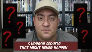 5 HORROR SEQUELS THAT MIGHT NEVER HAPPEN
