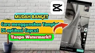 TERBARU!! Cara Menggunakan Tamplate Capcut Tanpa Watermark