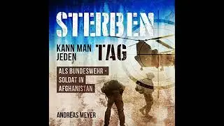 Sterben kann man jeden Tag Als Bundeswehrsoldat in Afghanistan von Andreas Meyer