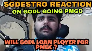 SgDestro Reaction On GodL Going To PMGC | GodL Loan Player For PMGC?
