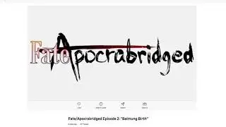 Fate/Apocrabridged - Where is Episode 2???? (Fate/Apocrypha Abridged)