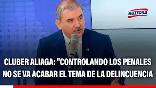 🔴🔵 Cluber Aliaga afirma que requisas en penales no acabarán con la delincuencia en el país